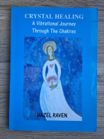 Hazel Raven - Crystal healing. A vibrational journey. Through the chakras