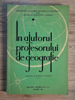 Anticariat: In ajutorul profesorului de geografie. Culegere de materiale metodice (volumul 1)