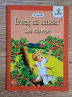 Invat sa citesc, nivelul 2. La cirese (de Ion Creanga)