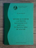 Ion Stoian - Metode si studii de caz privind managementul riscului in tranzactiile de afaceri