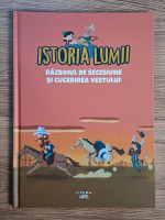 Istoria lumii. Razboiul de secesiune si cucerirea vestului