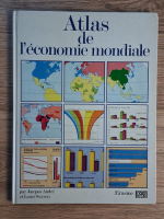 Anticariat: Jacques Andre - Atlas de l'economie mondiale