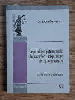 Laura Georgescu - Raspunderea patrimoniala a lucratorilor, raspundere civila-contractuala. Drept intern si comparat