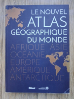 Le nouvel atlas geographique du Monde 
