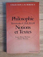 Louis Marie Morfaux - Philosophie. Terminales C,D,E,F,G,H. Notions et textes