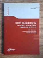 Lucian Chiriac - Drept administrativ. Activitatea autoritatilor administratiei publice