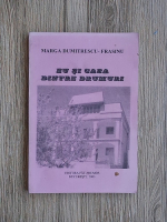 Marga Dumitrescu Frasinu - Eu si casa dintre drumuri