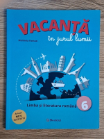 Marinela Pantazi - Vacanta in jurul lumii. Limba si literatura romana, clasa a VI-a