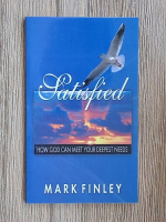 Mark Finley - Satisfied. How God can meet your deepest needs