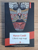 Maryse Conde - Ultimii regi magi