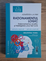 Melentina Toma - Admiterea la INM. Rationamentul logic. Rationamentul analitic si intelegerea unui text scris Melentina Toma - Admiterea la INM. Rationamentul logic. Rationamentul analitic si intelegerea unui text scris