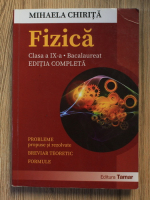 Mihaela Chirita - Fizica. Bacalaureat, clasa a IX-a