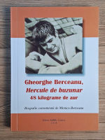 Monica Berceanu - Gheorghe Berceanu, Hercule de buzunar, 48 kilograme de aur