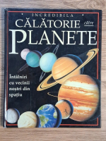 Nicholas Harris - Incredibila calatorie catre planete. Intalniri cu vecinii nostri din spatiu