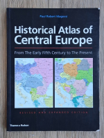 Paul Robert Magocsi - Historical Atlas of central Europe. From the early fifth century to the present