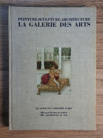 Peinture-sculpture-architecture. La galerie des arts. Le guide de l'amateour d'art 