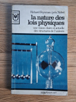 Richard Feynman - La nature des lois physiques. Une vision claire et actuelle des structures de l'Univers