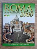 Roma das suas origens ao ano 2000. Arte historia arqueologia. Roma, O Vaticano, A Capela Sistina, Vila d'Este, Vila Adriana Roma das suas origens ao ano 2000. Arte historia arqueologia. Roma, O Vaticano, A Capela Sistina, Vila d'Este, Vila Adriana