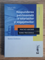 Romeo Glodeanu - Raspunderea patrimoniala a salariatilor si angajatorilor. Practica judiciara. Norme procedurale