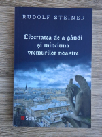 Rudolf Steiner - Libertatea de a gandi si minciuna vremurilor noastre