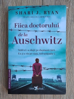 Anticariat: Shari J. Ryan - Fiica doctorului de la Auschwitz