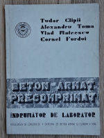 Tudor Clipii - Beton armat si precomprimat. Indrumator de laborator