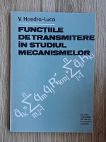 V. Handra Luca - Functiile de transmitere in studiul mecanismelor