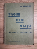A. Dobjanski - Pagini din viata. Nuvele si povestiri (1934)