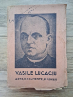 Anticariat: A. Juga cu privire la Vasile Lucaciu. Acte, documente, procese (1940)
