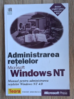 Administrarea retelelor Microsoft Windows NT. Manual pentru administrarea retelelor Windows NT 4.0
