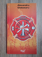 Alexandru Ciobotaru - Sarje pompieristice si nu numai