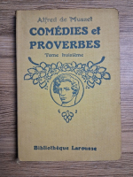 Alfred de Musset - Comedies et proverbes (volumul 3, 1920)