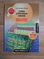 Anca Davidoiu Roman - Limba si literatura romana. Modele de subiecte pentru teza unica, clasa a VIII-a (Semestrul I)