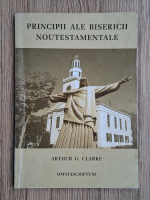 Arthur G. Clarke - Principii ale Bisericii Noutestamemtale