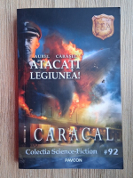 Aurel Carasel - Atacati legiunea. Caracal