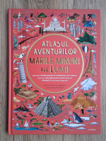 Ben Handicott - Atlasul aventurilor. Marile minunii ale lumii