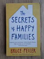 Bruce Feiler - The secrets of happy families. Improve your mornings, rethink family dinner, fight smarter, go out and play and much more