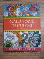 Calatorie in culori de la 9 la 99 de ani. Desene fantastice