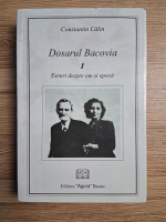 Constantin Calin - Dosarul Bacovia, volumul 1. Eseuri despre om si epoca