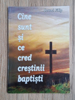 Cornel Filip - Cine sunt si ce cred crestinii baptisti