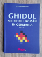 Cristian Schuster - Ghidul medicului roman in Germania