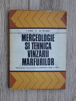 D. Anton, Gh. Pacurariu - Merceologie si tehnica vanzarii marfurilor. Manual pentru licee economice de contabilitate si comert, clasa a XII-a