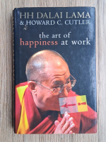 Dalai Lama, Howard C. Cutler - The art of happines at work