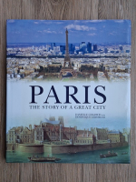 Danielle Chadych - Paris. The story of a great city
