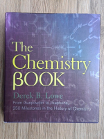 Derek B. Lowe - The chemistry book. From gunpowder to graphene, 250 milestines in the history of chemistry
