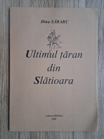 Dinu Sararu - Ultimul taran din Slatioara