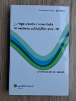 Dumitru Daniel Serban - Jurisprudenta comentata in materia achizitiilor publice. Jurisprudenta comentata