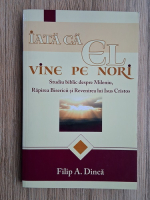 Filip A. Dinca - Iata ca El vine pe nori