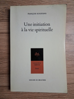 Francois Roustang - Une initiation a la vie spirituelle