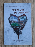Gelu Cetonorslob-Ialomiteanu - Ger bland de „femarte”